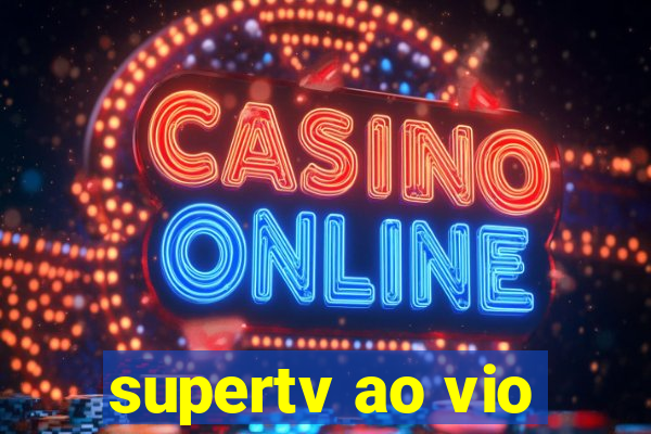 supertv ao vio